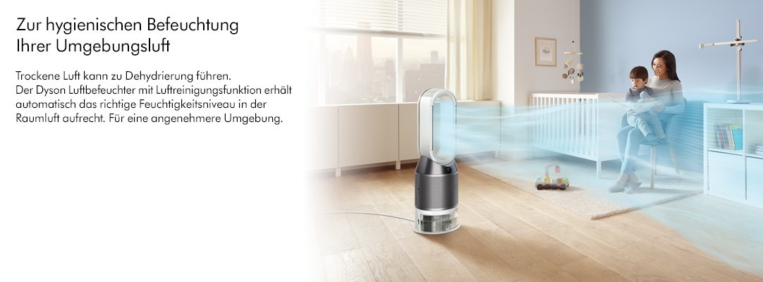 Zur hygienischen Befeuchtung Ihrer Umgebungsluft Trockene Luft kann zu Dehydrierung f&uuml;hren Der Dyson Luftbefeuchter mit Luftreinigungsfunktion erh&auml;lt automatisch das richtige Feuchtigkeitsniveau in der Raumluft aufrecht. F&uuml;r eine 